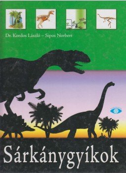 Kordos László, Sipos Norbert - Sárkánygyíkok Kordos László, Sipos Norbert - Sárkánygyíkok, Kisújszállás 2005 antikvár könyv