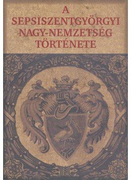 Kőszegi Barta Kálmán - A sepsiszentgyörgyi Nagy-nemzetség története (dedikált), Békéscsaba 2000 antikvár könyv