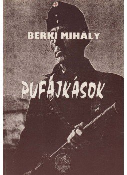 Berki Mihály - Pufajkások (dedikált), Budapest 1993 antikvár könyv