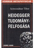 Schwendtner Tibor - Heidegger tudományfelfogása