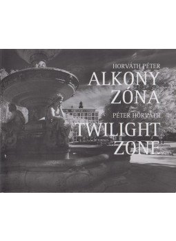 Horváth Péter - Alkonyzóna / Twilight zone Horváth Péter - Alkonyzóna / Twilight zone, Budapest 2016 antikvár könyv