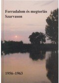 Dr. Kutas Ferenc - Forradalom és megtorlás Szarvason 1956-1963
