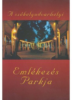 Fábián Gyula - A székelyudvarhelyi Emlékezés Parkja Fábián Gyula - A székelyudvarhelyi Emlékezés Parkja, Székelyudvarhely 2006 antikvár könyv