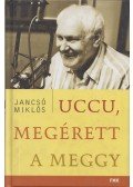 Jancsó Miklós - Uccu, megérett a meggy