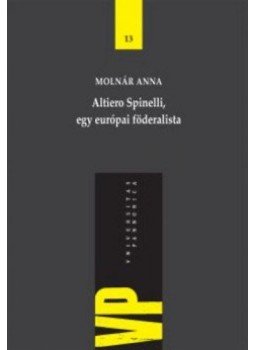 Molnár Anna - Altiero Spinelli, egy európai föderalista, null 2012 antikvár könyv