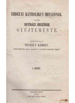 Veszely Károly - Erdélyi katholikus hitszónok, vagyis egyházi beszédek gyűjteménye. I-II. (egybekötve), Kolozsvár 1863 antikvár könyv
