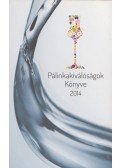 Dr. Panyik Gáborné, BÉLI GÉZA,Soós Kálmán ,Petzold Attila - Pálinkakiválóságok Könyve 2014