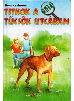 Bencze János - Titkok a Tücsök utcában Bencze János - Titkok a Tücsök utcában, Budapest 0 antikvár könyv
