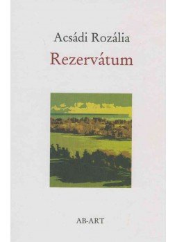 Acsádi Rozália - Rezervátum (dedikált) Acsádi Rozália - Rezervátum (dedikált), Budapest 2011 antikvár könyv