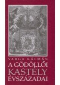 Varga Kálmán - A gödöllői kastély évszázadai