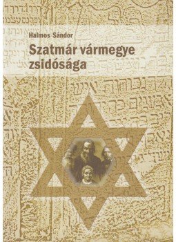 Halmos Sándor - Szatmár vármegye zsidósága (dedikált), Nyíregyháza 2008 antikvár könyv