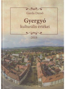 Garda Dezső - Gyergyó kulturális értékei, Gyergyószentmiklós 2018 antikvár könyv