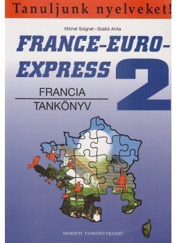 Szabó Anita, Michel Soignet - France-Euro-Express 2. Szabó Anita, Michel Soignet - France-Euro-Express 2., Budapest 2006 antikvár könyv
