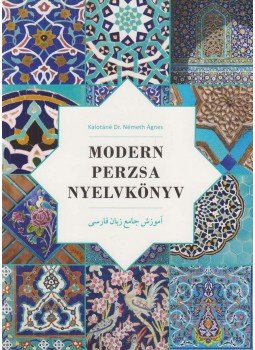 Kalotáné Dr. Németh Ágnes - Modern Perzsa Nyelvkönyv Kalotáné Dr. Németh Ágnes - Modern Perzsa Nyelvkönyv, 2017 antikvár könyv
