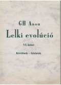 Gh Anon - Lelki evolúció VI. kötet