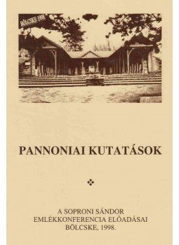 Gaál Attila - Pannoniai kutatások - A Soproni Sándor emlékkonferencia előadásai, Szekszárd 1999 antikvár könyv