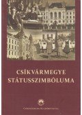 Ráduly Róbert Kálmán,Antal Imre,Darvas-Kozma József,Szép Andrea Katalin - Csíkvármegye státusszimbóluma