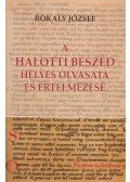 Rokaly József - A Halotti beszéd helyes olvasata és értelmezése
