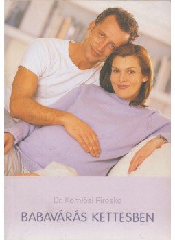 Komlósi Piroska Dr. - Babavárás kettesben Komlósi Piroska Dr. - Babavárás kettesben, Budapest 2006 antikvár könyv