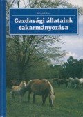 Schmidt János - Gazdasági állataink takarmányozása