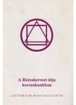  - A Rózsakereszt útja korszakunkban, Budapest 1994 antikvár könyv