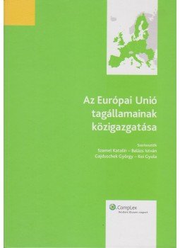 Szamel Katalin, Balázs István, Gajduschek György, Koi Gyula - Az Európai Unió tagállamainak közigazgatása, Budapest 2011 antikvár könyv