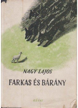 Nagy Lajos - Farkas és bárány Nagy Lajos - Farkas és bárány, Budapest 1948 antikvár könyv