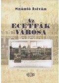 Szántó István - Az ecetfák városa (dedikált)