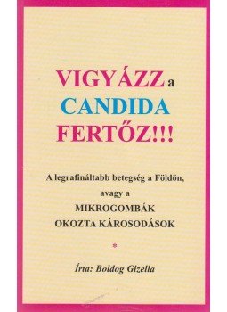 Boldog Gizella - Vigyázz, a candida fertőz!!!, Budapest 0 antikvár könyv