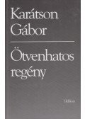 Karátson Gábor - Ötvenhatos regény