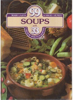 Lajos Mari, Hemző Károly - 99 soups with 33 colour photographs Lajos Mari, Hemző Károly - 99 soups with 33 colour photographs, Budapest 1989 antikvár könyv