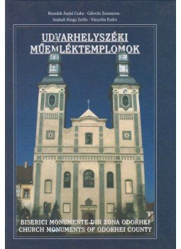 Benedek Árpád Csaba, Gálovits Zsuzsanna, Szabadi Kinga Zsófia, Ványolós Endre - Udvarhelyszéki műemléktemplomok Benedek Árpád Csaba, Gálovits Zsuzsanna, Szabadi Kinga Zsófia, Ványolós Endre - Udvarhelyszéki műemléktemplomok, Székelyudvarhely 2006 antikvár könyv