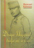 Hencsei Kálmán - Drága Nagysád, tudja mi a trén? (Dedikált)