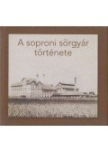 Horváth Róbert - A Soproni Sörgyár története