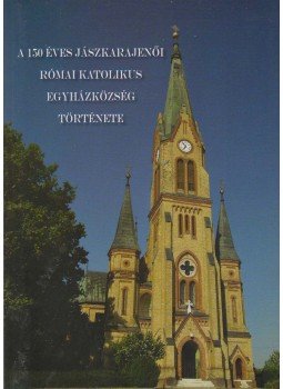 Erdeiné Tóth Klára - A 150 éves Jászkarajenői Római Katolikus Egyházközség története Erdeiné Tóth Klára - A 150 éves Jászkarajenői Római Katolikus Egyházközség története, Jászkarajenő 2014 antikvár könyv