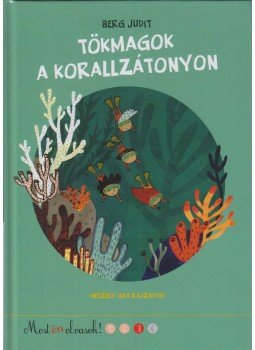 Berg Judit - Tökmagok a korallzátonyon - Most én olvasok! 3. szint Berg Judit - Tökmagok a korallzátonyon - Most én olvasok! 3. szint, Budapest 2018 antikvár könyv