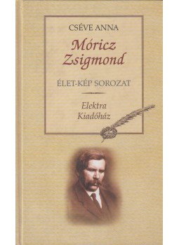 Cséve Anna - Móricz Zsigmond Cséve Anna - Móricz Zsigmond, 2005 antikvár könyv