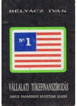 Bélyácz Iván - Vállalati tőkefinanszírozás, Pécs 1991 antikvár könyv