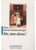 Schützenberger, Anne Ancelin - Aie, mes aieux!