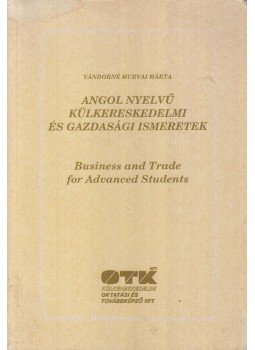 Vándorné Murvai Márta - Angol nyelvű külkereskedelmi és gazdasági ismeretek Vándorné Murvai Márta - Angol nyelvű külkereskedelmi és gazdasági ismeretek, 1991 antikvár könyv