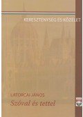 Latorcai János - Szóval és tettel