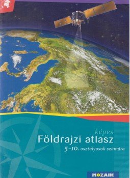 Mészárosné Balogh Ágnes - Képes földrajzi atlasz 5-10. osztályosok számára Mészárosné Balogh Ágnes - Képes földrajzi atlasz 5-10. osztályosok számára, Szeged 2013 antikvár könyv