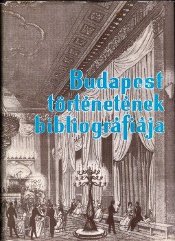 Zoltán József, Berza László (szerk.) - Budapest történetének bibliográfiája IV. 1686-1950, Budapest 1965 antikvár könyv