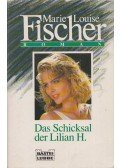 Fischer, Marie Louise - Das Schicksal der Lilian H.