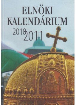 Kő András - Elnöki kalendárium 2010-2011, Budapest 2011 antikvár könyv