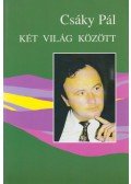 Csáky Pál - Két világ között (aláírt)