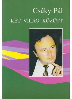 Csáky Pál - Két világ között (aláírt) Csáky Pál - Két világ között (aláírt), Bratislava-Pozsony 1998 antikvár könyv