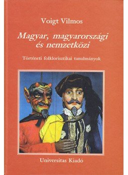 Voigt Vilmos - Magyar, magyarországi és nemzetközi - Történeti folklorisztikai tanulmányok, null 2004 antikvár könyv