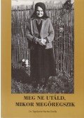 Tapolyainé Bartha Gizella - Meg ne utáld, mikor megöregszik (dedikált)