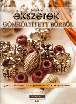 Debby Tailor - Ékszerek gömbölyített bőrből, Budapest 2006 antikvár könyv
